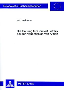 Kartonierter Einband Die Haftung für Comfort Letters bei der Neuemission von Aktien von Kai Thomas Landmann