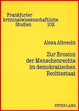 Kartonierter Einband Zur Erosion der Menschenrechte im demokratischen Rechtsstaat von Alexa Albrecht