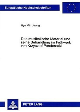Kartonierter Einband Das musikalische Material und seine Behandlung im Frühwerk von Krzysztof Penderecki von Hye Min Jeong