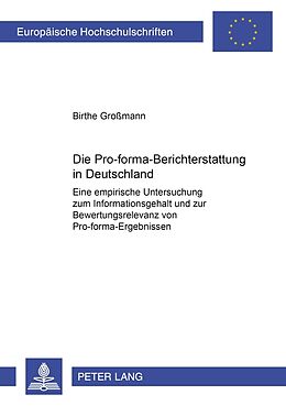 Kartonierter Einband Die Pro-forma-Berichterstattung in Deutschland von Birthe Großmann