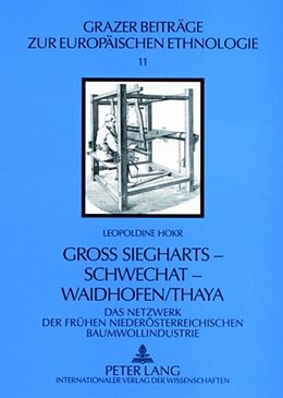 Kartonierter Einband Groß Siegharts  Schwechat  Waidhofen/Thaya von Leopoldine Hokr