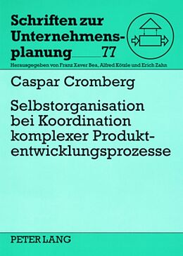 Kartonierter Einband Selbstorganisation bei Koordination komplexer Produktentwicklungsprozesse von Caspar Cromberg