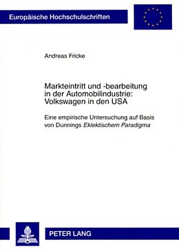 Kartonierter Einband Markteintritt und -bearbeitung in der Automobilindustrie: Volkswagen in den USA von Andreas Fricke
