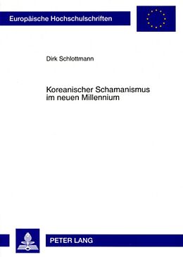 Kartonierter Einband Koreanischer Schamanismus im neuen Millennium von Dirk Schlottmann