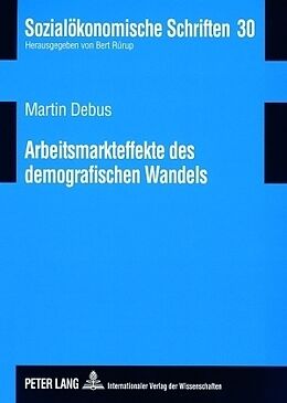 Kartonierter Einband Arbeitsmarkteffekte des demografischen Wandels von Martin Debus
