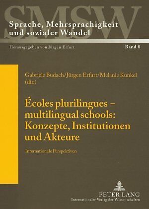Écoles plurilingues  multilingual schools: Konzepte, Institutionen und Akteure