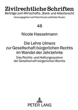 Kartonierter Einband Die Lehre «Ulmers» zur Gesellschaft bürgerlichen Rechts im Wandel der Jahrzehnte von Nicole Hasselmann