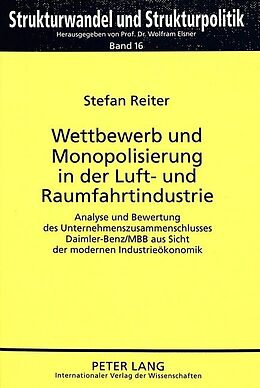 Kartonierter Einband Wettbewerb und Monopolisierung in der Luft- und Raumfahrtindustrie von Stefan Reiter
