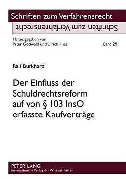 Kartonierter Einband Der Einfluss der Schuldrechtsreform auf von § 103 InsO erfasste Kaufverträge von Ralf Burkhard