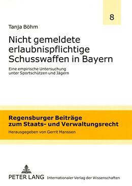Kartonierter Einband Nicht gemeldete erlaubnispflichtige Schusswaffen in Bayern von Tanja Böhm