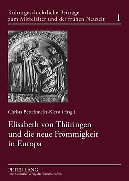 Kartonierter Einband Elisabeth von Thüringen und die neue Frömmigkeit in Europa von 