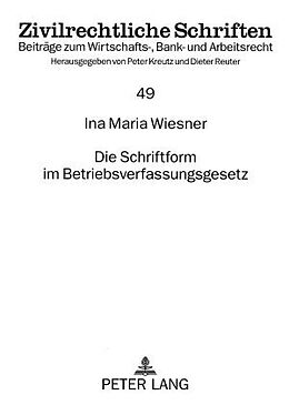 Kartonierter Einband Die Schriftform im Betriebsverfassungsgesetz von Ina Maria Wiesner