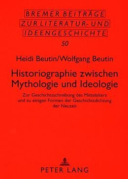 Kartonierter Einband Historiographie zwischen Mythologie und Ideologie von Heidi Beutin, Wolfgang Beutin