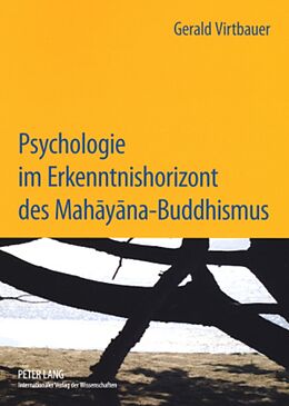 Kartonierter Einband Psychologie im Erkenntnishorizont des Mahyna-Buddhismus von Gerald Virtbauer