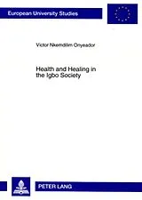 Kartonierter Einband (Kt) Health and Healing in the Igbo Society von Victor Onyeador
