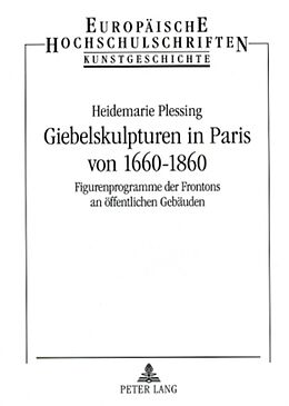 Kartonierter Einband Giebelskulpturen in Paris von 1660-1860 von Heidemarie Plessing