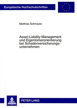 Kartonierter Einband Asset-Liability-Management und Eigentümerorientierung bei Schadenversicherungsunternehmen von Matthias Schmautz