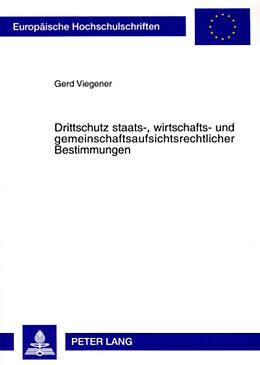 Kartonierter Einband Drittschutz staats-, wirtschafts- und gemeinschaftsaufsichtsrechtlicher Bestimmungen von Gerd Viegener