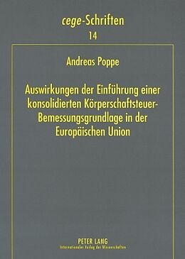 Kartonierter Einband Auswirkungen der Einführung einer konsolidierten Körperschaftsteuer-Bemessungsgrundlage in der Europäischen Union von Andreas Poppe