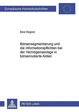 Kartonierter Einband Börsensegmentierung und die Informationspflichten bei der Vermögensanlage in börsennotierte Aktien von Eike Wagner