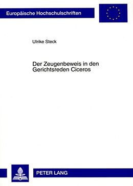 Kartonierter Einband Der Zeugenbeweis in den Gerichtsreden Ciceros von Ulrike Steck