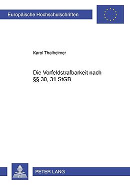 Kartonierter Einband Die Vorfeldstrafbarkeit nach §§ 30, 31 StGB von Karol Thalheimer