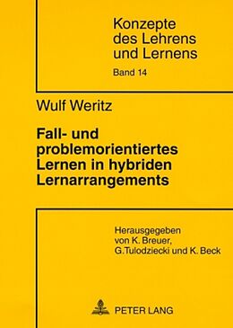 Kartonierter Einband Fall- und problemorientiertes Lernen in hybriden Lernarrangements von Wulf Weritz