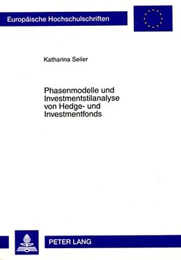 Kartonierter Einband Phasenmodelle und Investmentstilanalyse von Hedge- und Investmentfonds von Katharina Seiler