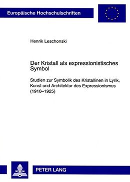 Kartonierter Einband Der Kristall als expressionistisches Symbol von Henrik Leschonski