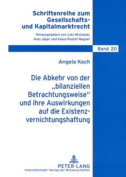 Kartonierter Einband Die Abkehr von der «bilanziellen Betrachtungsweise» und ihre Auswirkungen auf die Existenzvernichtungshaftung von Angela Koch
