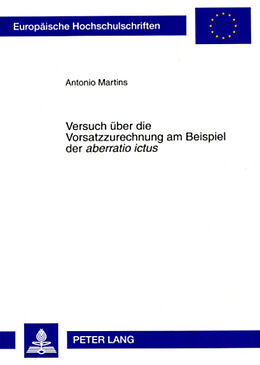Kartonierter Einband Versuch über die Vorsatzzurechnung am Beispiel der «aberratio ictus» von Antonio Martins