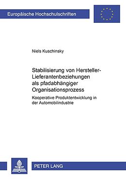 Kartonierter Einband Stabilisierung von Hersteller-Lieferantenbeziehungen als pfadabhängiger Organisationsprozess von Niels Kuschinsky