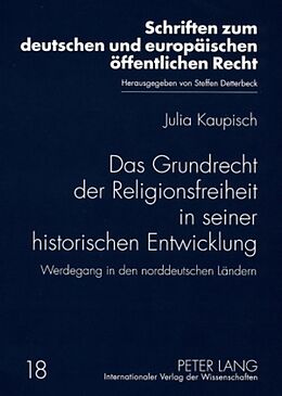 Kartonierter Einband Das Grundrecht der Religionsfreiheit in seiner historischen Entwicklung von Julia Kaupisch