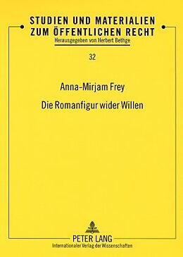 Kartonierter Einband Die Romanfigur wider Willen von Anna-Mirjam Frey