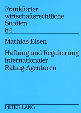 Kartonierter Einband Haftung und Regulierung internationaler Rating-Agenturen von Mathias Eisen
