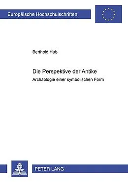Kartonierter Einband Die Perspektive der Antike von Berthold Hub