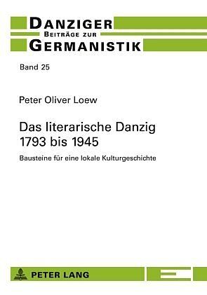 Das literarische Danzig  1793 bis 1945