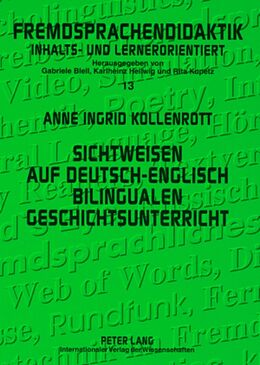 Kartonierter Einband Sichtweisen auf deutsch-englisch bilingualen Geschichtsunterricht von Anne Ingrid Kollenrott
