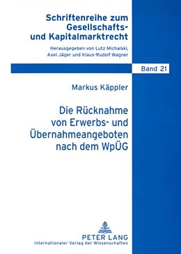Kartonierter Einband Die Rücknahme von Erwerbs- und Übernahmeangeboten nach dem WpÜG von Markus Käppler