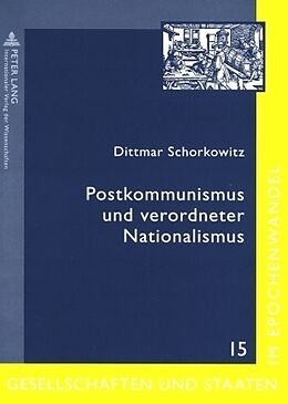 Kartonierter Einband Postkommunismus und verordneter Nationalismus von Dittmar Schorkowitz