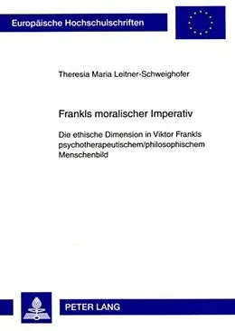 Kartonierter Einband Frankls moralischer Imperativ von Theresia Leitner-Schweighofer