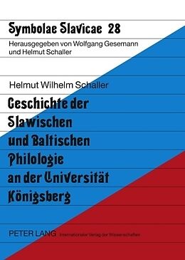 Kartonierter Einband Geschichte der Slawischen und Baltischen Philologie an der Universität Königsberg von Helmut Schaller