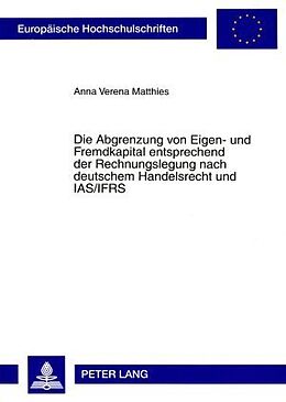 Kartonierter Einband Die Abgrenzung von Eigen- und Fremdkapital entsprechend der Rechnungslegung nach deutschem Handelsrecht und IAS/IFRS von Anna Verena Matthies