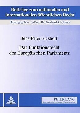 Kartonierter Einband Das Funktionsrecht des Europäischen Parlaments von Jens-Peter Eickhoff