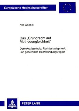 Kartonierter Einband Das «Grundrecht auf Methodengleichheit» von Nils Gaebel