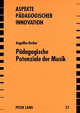 Kartonierter Einband Pädagogische Potenziale der Musik von Angelika Bacher