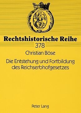 Kartonierter Einband Die Entstehung und Fortbildung des Reichserbhofgesetzes von Christian Böse