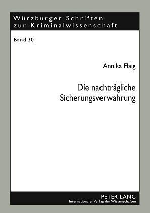 Die nachträgliche Sicherungsverwahrung