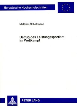 Kartonierter Einband Betrug des Leistungssportlers im Wettkampf von Matthias Schattmann