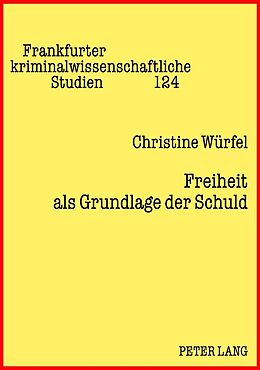 Kartonierter Einband Freiheit als Grundlage der Schuld von Christine Würfel
